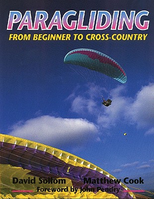 Paragliding: From Beginner to Cross-Country - Sollom, David, and Cook, Matthew, and Pendry, John (Foreword by)