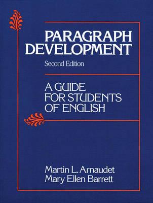 Paragraph Development: A Guide for Students of English - Barrett, Mary Ellen, and Arnaudet, Martin C