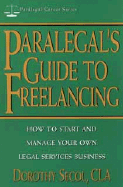 Paralegals Guide to Freelancing - Secol, Dorothy