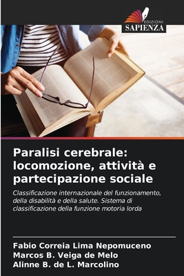 Paralisi cerebrale: locomozione, attivit? e partecipazione sociale - Correia Lima Nepomuceno, Fabio, and Veiga de Melo, Marcos B, and L Marcolino, Alinne B de