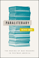 Paraliterary: The Making of Bad Readers in Postwar America