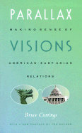 Parallax Visions: Making Sense of American-East Asian Relations