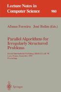 Parallel Algorithms for Irregularly Structured Problems: Second International Workshop, Irregular '95, Lyon, France, September 4 - 6, 1995. Proceedings