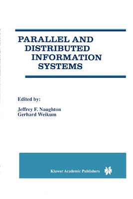 Parallel and Distributed Information Systems - Naughton, Jeffrey F. (Editor), and Weikum, Gerhard (Editor)