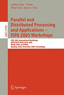 Parallel and Distributed Processing and Applications - Ispa 2005 Workshops: Ispa 2005 International Workshops, Aepp, ASTD, BIOS, Gcic, Iads, Masn, Sgca, and Wisa, Nanjing, China, November 2-5, 2005, Proceedings