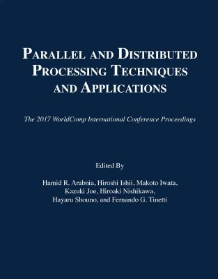 Parallel and Distributed Processing Techniques and Applications - Arabnia, Hamid R (Editor), and Ishii, Hiroshi (Editor), and Iwata, Makoto (Editor)