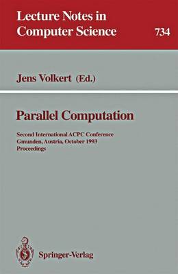 Parallel Computation: Second International Acpc Conference, Gmunden, Austria, October 4-6, 1993. Proceedings - Volkert, Jens (Editor)