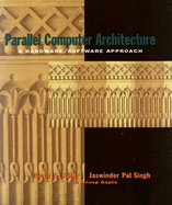 Parallel Computer Architecture: A Hardware/Software Approach - Culler, David, and Singh, Jaswinder Pal, and Gupta, Anoop