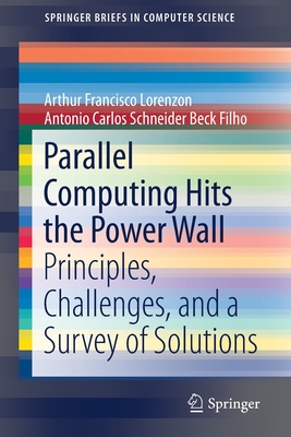 Parallel Computing Hits the Power Wall: Principles, Challenges, and a Survey of Solutions - Francisco Lorenzon, Arthur, and Beck Filho, Antonio Carlos Schneider