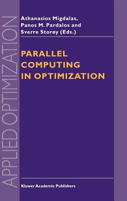Parallel Computing in Optimization - Migdalas, A (Editor), and Pardalos, Panos M (Editor), and Story, Sverre (Editor)