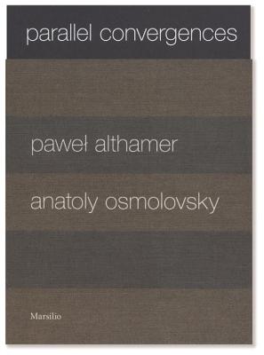 Parallel Convergences: Pawel Althamer and Anatoly Osmolovsky - Cullinan, Nicholas (Editor), and Shapovalov, Vladislav (Editor), and Osmolovsky, Anatoly (Text by)