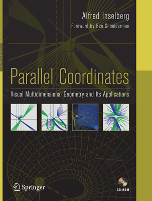 Parallel Coordinates: Visual Multidimensional Geometry and Its Applications - Inselberg, Alfred