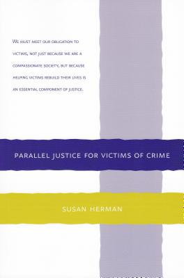 Parallel Justice for Victims of Crime - Herman, Susan, MD