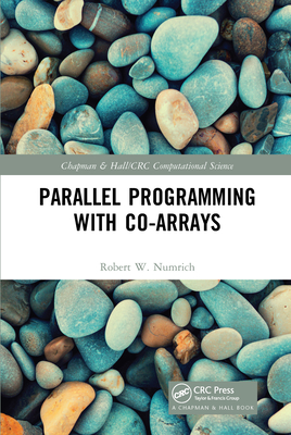 Parallel Programming with Co-arrays - Numrich, Robert W.