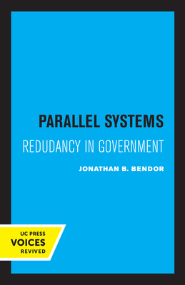 Parallel Systems: Redundancy in Government - Bendor, Jonathan