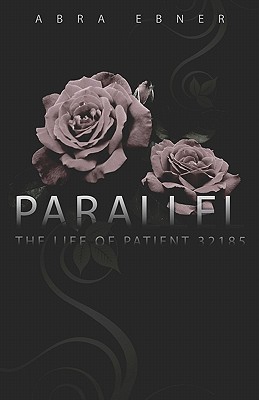 Parallel: The Life of Patient #32185 - Corlett, Christina (Editor), and Ebner, Abra