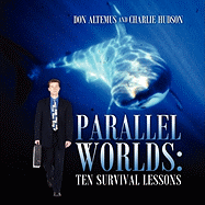 Parallel Worlds: Ten Survival Lessons