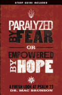 Paralyzed by Fear or Empowered by Hope: A Fresh Look at Psalm 23