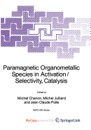 Paramagnetic Organometallic Species in Activation/Selectivity, Catalysis - Chanon, Michel (Editor), and Julliard, Michel (Editor), and Claude Poite, Jean (Editor)