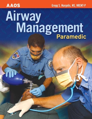 Paramedic: Airway Management: Airway Management - American Academy of Orthopaedic Surgeons (Aaos), and Margolis, Gregg