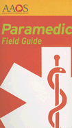 Paramedic Field Guide - Elling, Bob, and Jackson, Marilynn, PhD, Ma, RN, and Jackson, Lee, CFCS