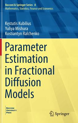 Parameter Estimation in Fractional Diffusion Models - Kubilius, K stutis, and Mishura, Yuliya, and Ralchenko, Kostiantyn