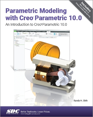 Parametric Modeling with Creo Parametric 10.0: An Introduction to Creo Parametric 10.0 - Shih, Randy H.