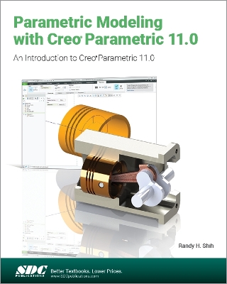 Parametric Modeling with Creo Parametric 11.0: An Introduction to Creo Parametric 11.0 - Shih, Randy H.