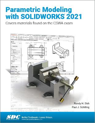 Parametric Modeling with SOLIDWORKS 2021 - Shih, Randy H., and Schilling, Paul J.