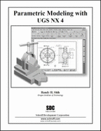 Parametric Modeling with UGS NX 4