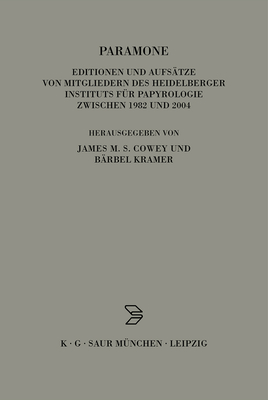 Paramone: Editionen Und Aufsatze Von Mitgliedern Des Heidelberger Instituts Fur Papyrologie Zwischen 1982 Und 2004 - Kramer, B?rbel (Editor), and Cowey, James M S (Editor)