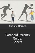 Paranoid Parents Guide: Sports