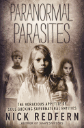 Paranormal Parasites: The Voracious Appetites of Soul-Sucking Supernatural Entities