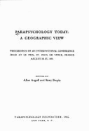Parapsychology Today: A Geographic View; Proceedings of an International Conference, Held at Le Piol, St. Paul de Vence, France, August 25-2