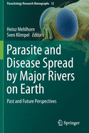 Parasite and Disease Spread by Major Rivers on Earth: Past and Future Perspectives