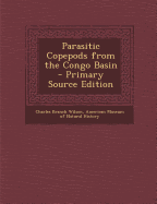 Parasitic Copepods from the Congo Basin - Primary Source Edition