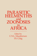 Parasitic helminths and zoonoses in Africa - Craig, P. (Editor), and MacPherson, C. (Editor)