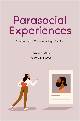 Parasocial Experiences: Psychological Theory and Application - Giles, David C, and Stever, Gayle S