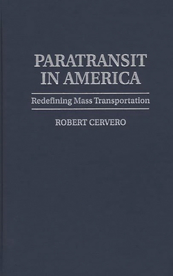 Paratransit in America: Redefining Mass Transportation - Cervero, Robert