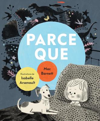 Parce Que - Barnett, Mac, and Arsenault, Isabelle, Ms. (Illustrator)