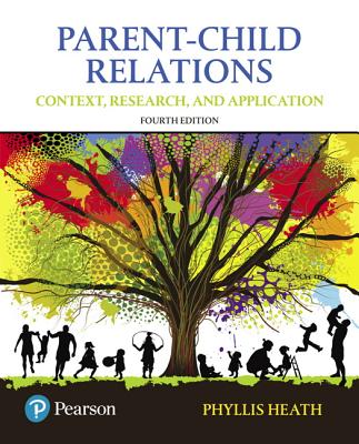 Parent-Child Relations: Context, Research, and Application, Enhanced Pearson Etext -- Access Card - Heath, Phyllis