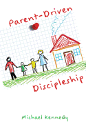 Parent-Driven Discipleship