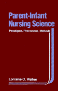 Parent-Infant Nursing Science: Paradigms, Phenomena, Methods