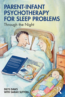 Parent-Infant Psychotherapy for Sleep Problems: Through the Night - Daws, Dilys, and Sutton, Sarah