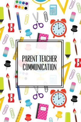 Parent Teacher Communication: Teachers Student Contact Log, Record Information Book, Email, Phone, Or In-Person Meetings & Conferences Notes Pages, Logbook, Journal - Newton, Amy