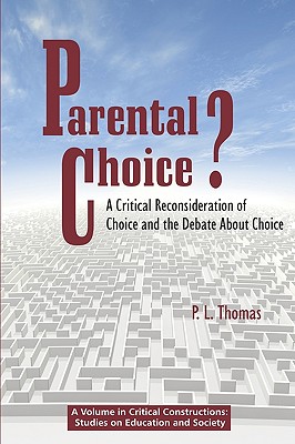 Parental Choice?: A Critical Reconsideration of Choice and the Debate about Choice (PB) - Thomas, P L (Paul Lee)