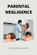 Parental Negligence: A short story for kids and parents