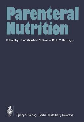 Parenteral Nutrition - Ahnefeld, F W (Editor), and Babad, A (Translated by), and Burri, C (Editor)