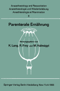 Parenterale Ernahrung: Bericht Uber Das Symposion Des Physiologisch-Chemischen Instituts Und Des Instituts Fur Anaesthesiologie Der Johannes Gutenberg-Universitat Am 30. Und 31. Oktober 1964 in Mainz