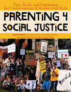 Parenting 4 Social Justice: Tips, Tools, and Inspiration for Conversations & Action with Kids